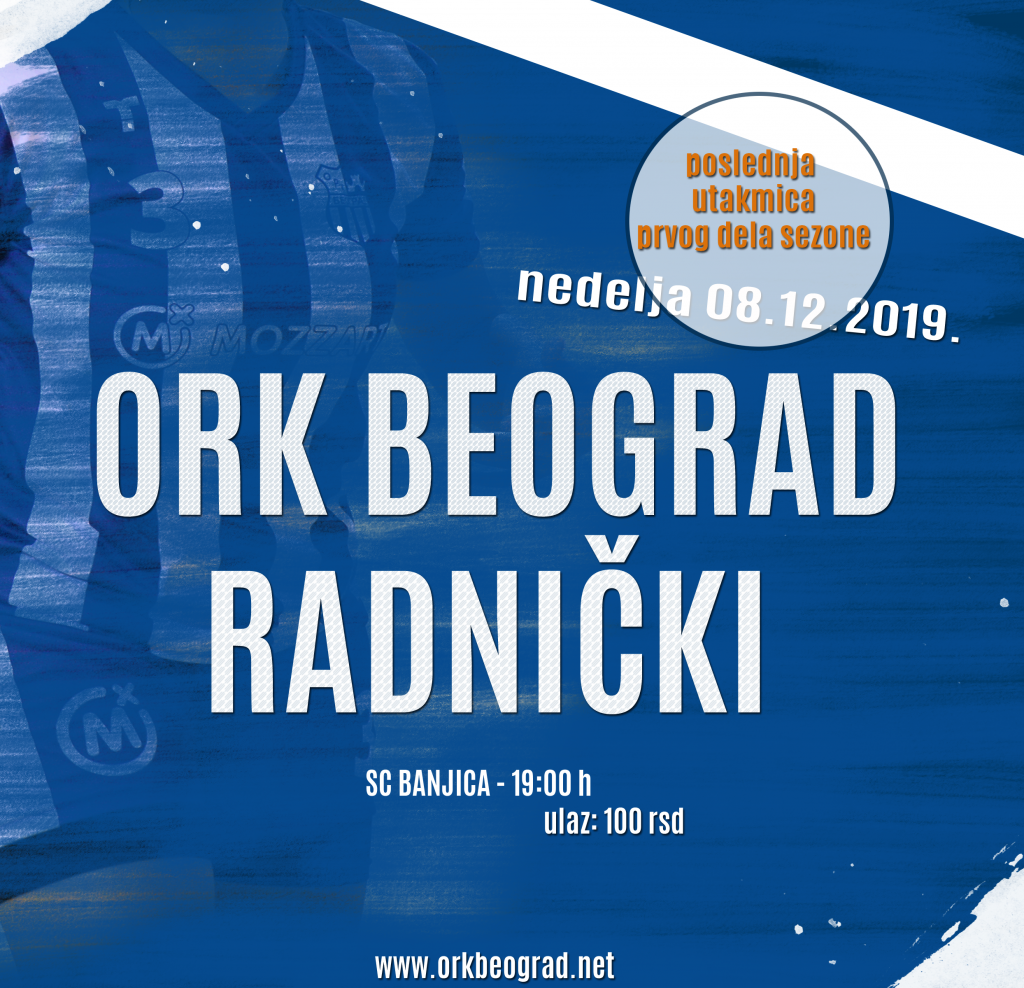 ORK Beograd – Radnički, poslednja utakmica jesenjeg dela!